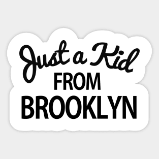 Just a kid from Brooklyn Sticker